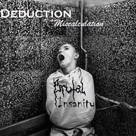 Deduction Of A Miscalculation : Brutal Insanity